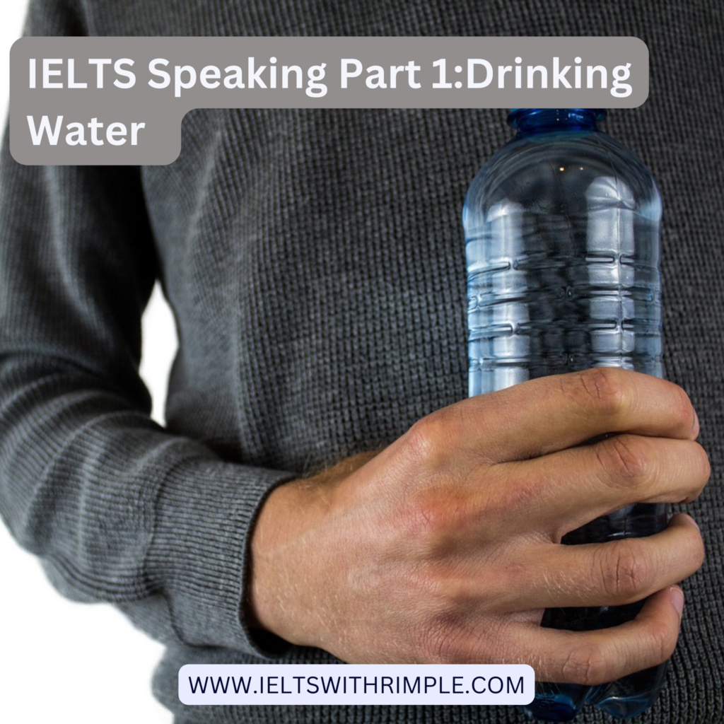 IELTS Speaking Part 1: Drinking Water