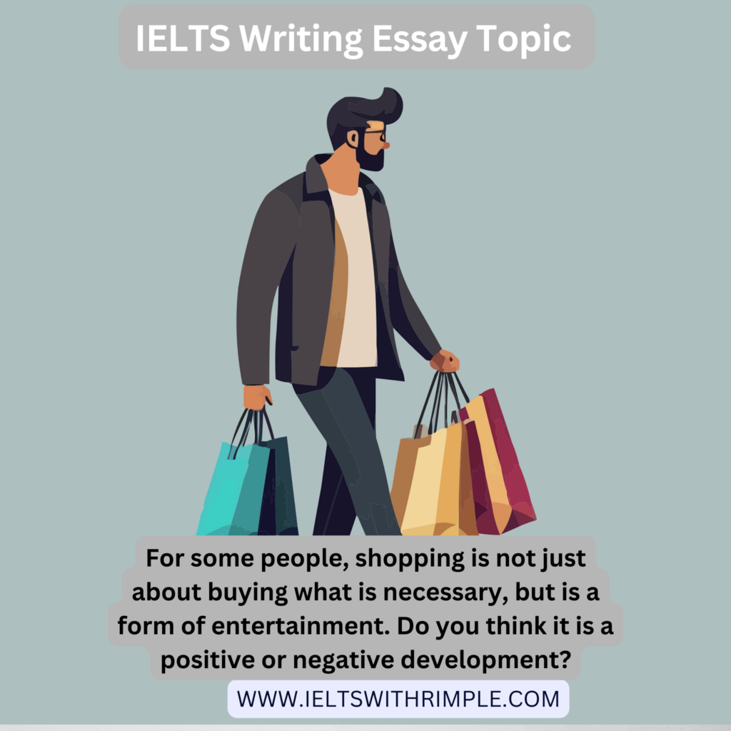 For some people shopping is not just about buying what is necessary IELTS Essay